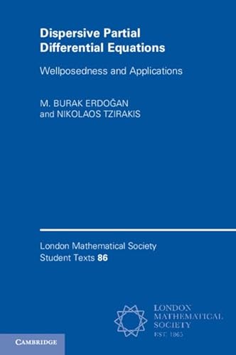 Dispersive Partial Differential Equations: Wellposedness and Applications: 86 (London Mathematical Society Student Texts, Series Number 86) - Click to Buy