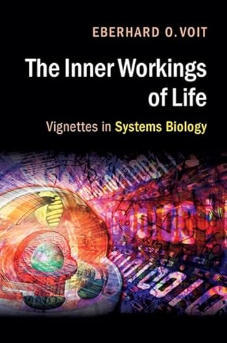 The Inner Workings of Life: Vignettes in Systems Biology - Click to Buy