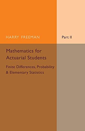 Mathematics for Actuarial Students, Part 2, Finite Differences, Probability and Elementary Statistics - Click to Buy