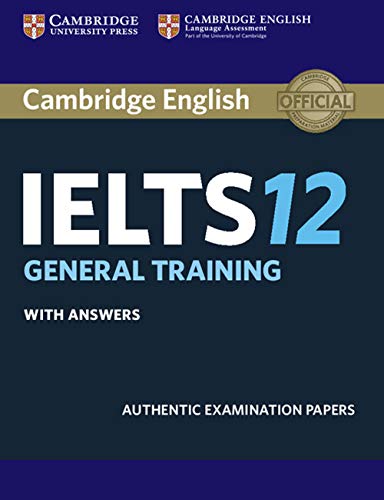 Cambridge IELTS 12 General Training Student's Book with Answers: Authentic Examination Papers - Click to Buy
