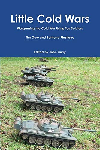 Little Cold Wars Wargaming the Cold War Using Toy Soldiers - Click to Buy