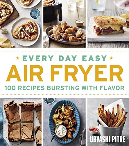 Every Day Easy Air Fryer: 100 Recipes Bursting with Flavor - Click to Buy