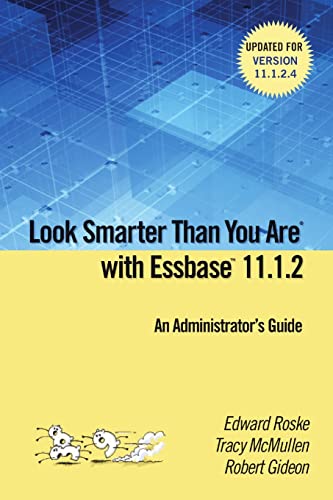 Look Smarter Than You are with Essbase 11.1.2: An Administrator's Guide - Click to Buy