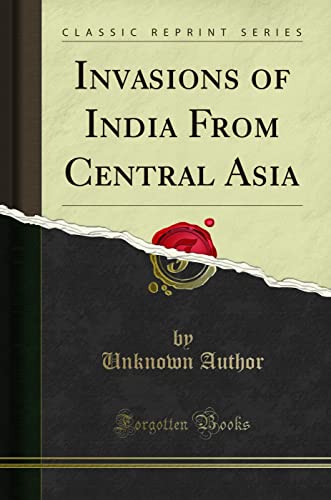 Invasions of India From Central Asia (Classic Reprint)