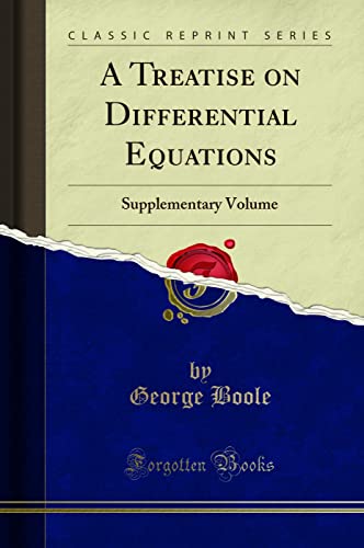 A Treatise on Differential Equations: Supplementary Volume (Classic Reprint)