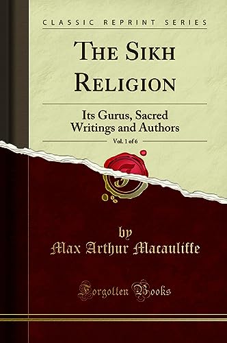 The Sikh Religion, Vol. 1 of 6: Its Gurus, Sacred Writings and Authors (Classic Reprint)