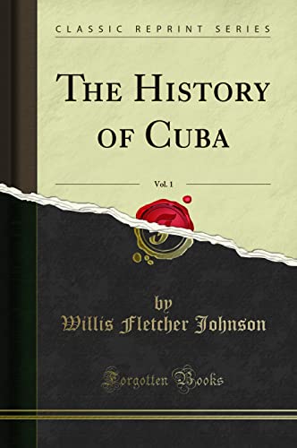 The History of Cuba, Vol. 1 (Classic Reprint) - Click to Buy