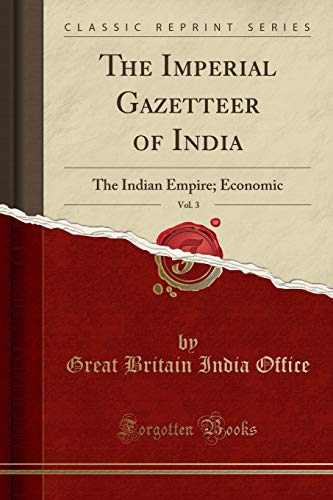 The Imperial Gazetteer of India, Vol. 3: The Indian Empire; Economic (Classic Reprint) - Click to Buy