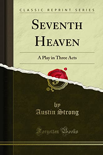Seventh Heaven: A Play in Three Acts (Classic Reprint) - Click to Buy