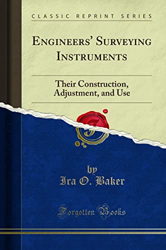 Engineers' Surveying Instruments (Classic Reprint): Their Construction, Adjustment, and Use - Click to Buy