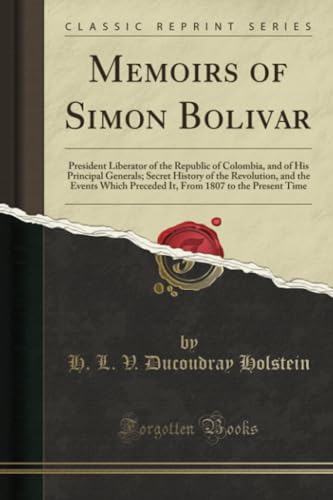 Memoirs of Simon Bolivar (Classic Reprint) - Click to Buy