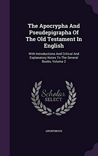 The Apocrypha and Pseudepigrapha of the Old Testament in English: With Introductions and Critical and Explanatory Notes to the Several Books, Volume 2 - Click to Buy