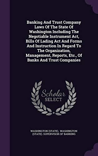 Banking And Trust Company Laws Of The State Of Washington Including The Negotiable Instrument Act, Bills Of Lading Act And Forms And Instruction In ... Reports, Etc., Of Banks And Trust Companies - Click to Buy
