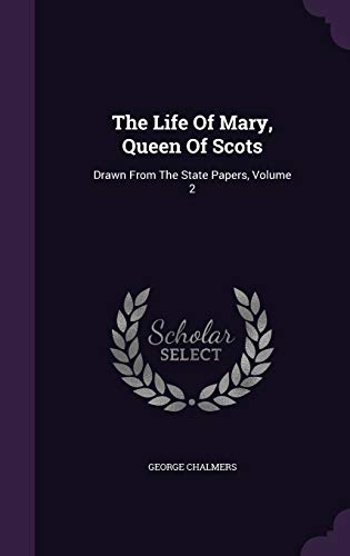 The Life Of Mary, Queen Of Scots: Drawn From The State Papers, Volume 2 - Click to Buy