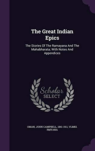 The Great Indian Epics: The Stories Of The Ramayana And The Mahabharata; With Notes And Appendices - Click to Buy