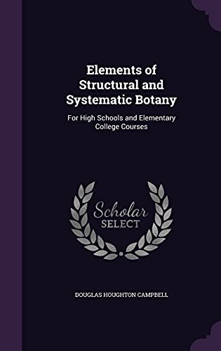 Elements of Structural and Systematic Botany: For High Schools and Elementary College Courses - Click to Buy