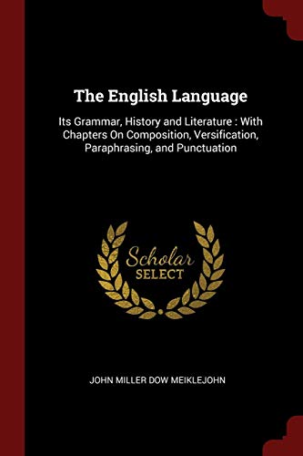 The English Language: Its Grammar, History and Literature: With Chapters On Composition, Versification, Paraphrasing, and Punctuation - Click to Buy