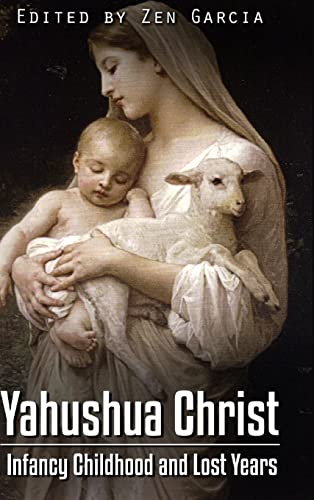 Yahushua Christ: Infancy Childhood And Lost Years - Click to Buy