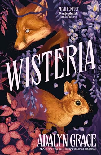Wisteria: the Sunday Times bestseller - the gorgeous new gothic fantasy romance from the bestselling author of Belladonna and Foxglove - Click to Buy