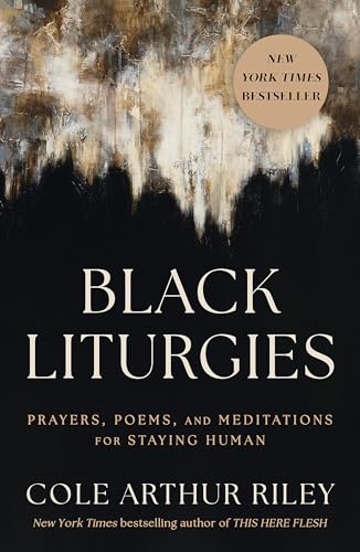 Black Liturgies: Prayers, poems and meditations for staying human - Click to Buy