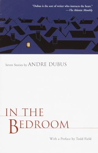 In the Bedroom: Seven Stories by Andre Dubus (Vintage Contemporaries) - Click to Buy