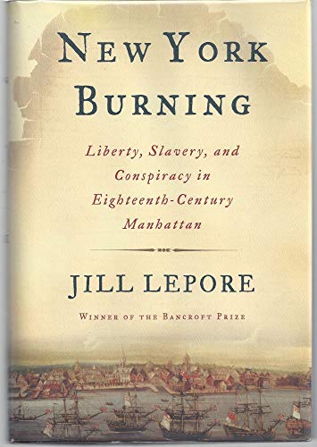 New York Burning: Liberty, Slavery, And Conspiracy In Eighteenth-century Manhattan