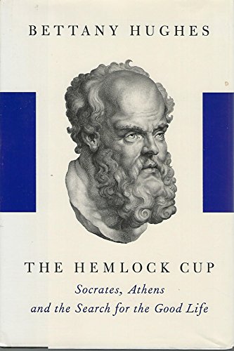 The Hemlock Cup: Socrates, Athens, and the Search for the Good Life - Click to Buy