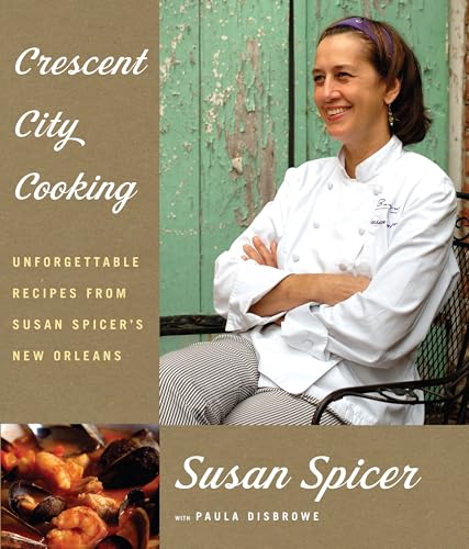 Crescent City Cooking: Unforgettable Recipes from Susan Spicer's New Orleans: A Cookbook - Click to Buy