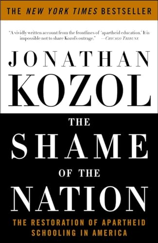 The Shame of the Nation: The Restoration of Apartheid Schooling in America - Click to Buy