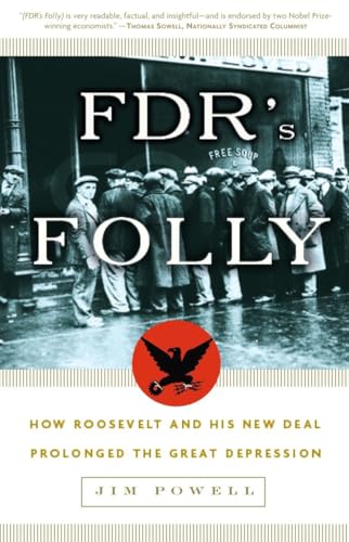 FDR's Folly: How Roosevelt and His New Deal Prolonged the Great Depression - Click to Buy