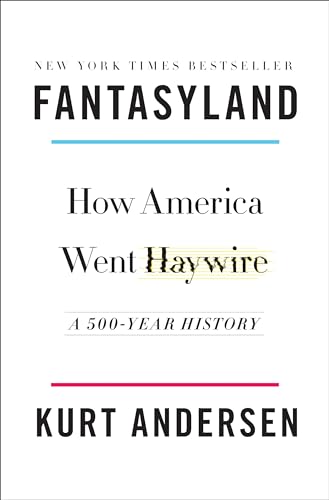 Fantasyland: How America Went Haywire: A 500-Year History - Click to Buy