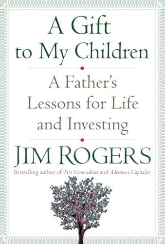 A Gift to My Children: A Father's Lessons for Life and Investing - Click to Buy