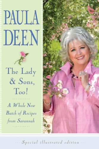 The Lady & Sons, Too!: A Whole New Batch of Recipes from Savannah - Click to Buy
