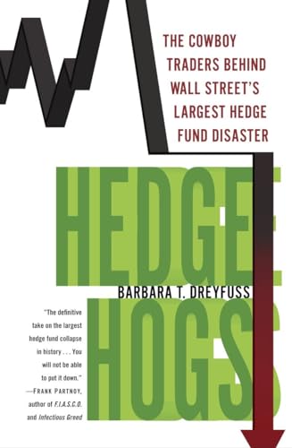 Hedge Hogs: The Cowboy Traders Behind Wall Street's Largest Hedge Fund Disaster - Click to Buy