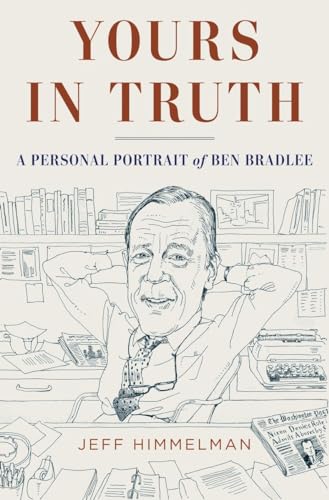 Yours in Truth: A Personal Portrait of Ben Bradlee, Legendary Editor of The Washington Post - Click to Buy