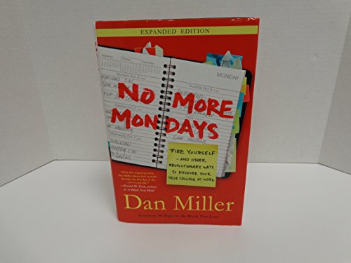 No More Mondays: Fire Yourself--and Other Revolutionary Ways to Discover Your True Calling at Work (Christian Edition)