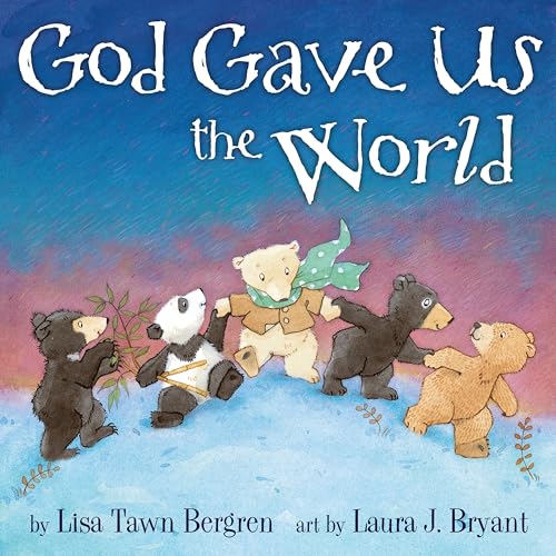 God Gave Us the World: A Picture Book (God Gave Us Series) - Click to Buy