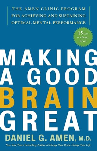 Making a Good Brain Great: The Amen Clinic Program for Achieving and Sustaining Optimal Mental Performance - Click to Buy