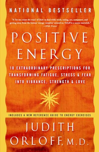 Positive Energy: 10 Extraordinary Prescriptions for Transforming Fatigue, Stress, and Fear into Vibrance, Strength, and Love - Click to Buy