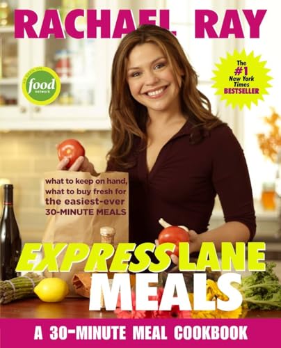 Rachael Ray Express Lane Meals: What to Keep on Hand, What to Buy Fresh for the Easiest-Ever 30-Minute Meals: A Cookbook - Click to Buy