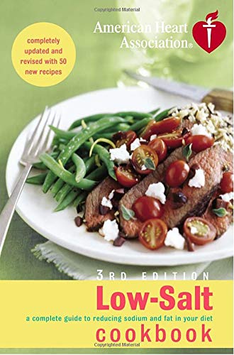 American Heart Association Low-Salt Cookbook, 3rd Edition: A Complete Guide to Reducing Sodium and Fat in Your Diet - Click to Buy