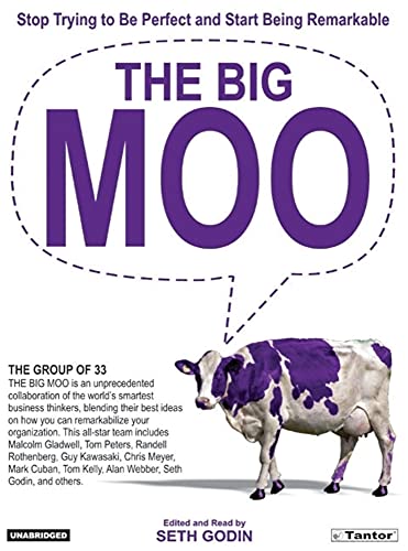 The Big Moo: Stop Trying to Be Perfect And Start Being Remarkable - Click to Buy