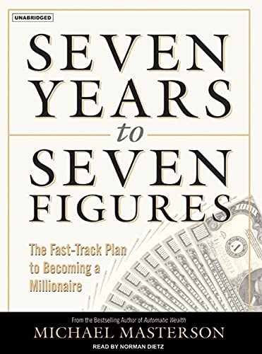 Seven Years to Seven Figures: The Fast-Track Plan to Becoming a Millionaire - Click to Buy