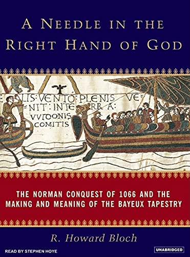 A Needle in the Right Hand of God: The Norman Conquest of 1066 and the Making and Meaning of the Bayeux Tapestry - Click to Buy