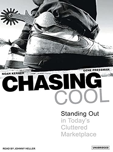 Chasing Cool: Standing Out in Today's Cluttered Marketplace - Click to Buy