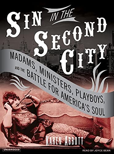 Sin in the Second City: Madams, Ministers, Playboys, and the Battle for America's Soul - Click to Buy
