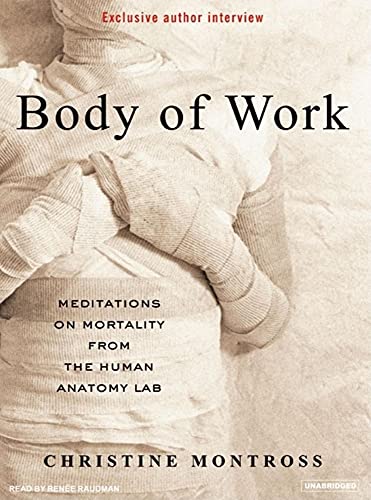 Body of Work: Meditations on Mortality from the Human Anatomy Lab - Click to Buy