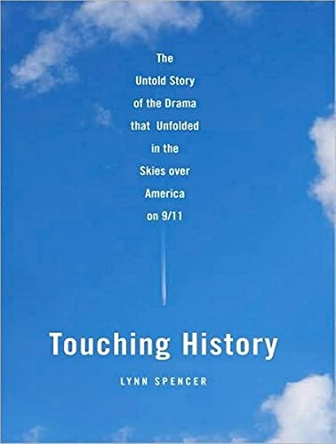 Touching History: The Untold Story of the Drama That Unfolded in the Skies over America on 9/11 - Click to Buy