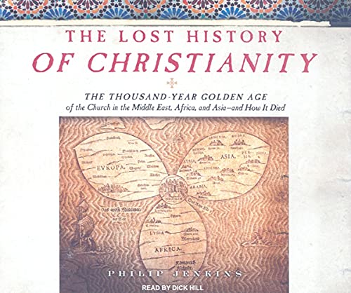 The Lost History of Christianity: The Thousand-Year Golden Age of the Church in the Middle East, Africa, and Asia---and How It Died - Click to Buy