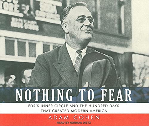 Nothing to Fear: FDR's Inner Circle and the Hundred Days That Created Modern America - Click to Buy